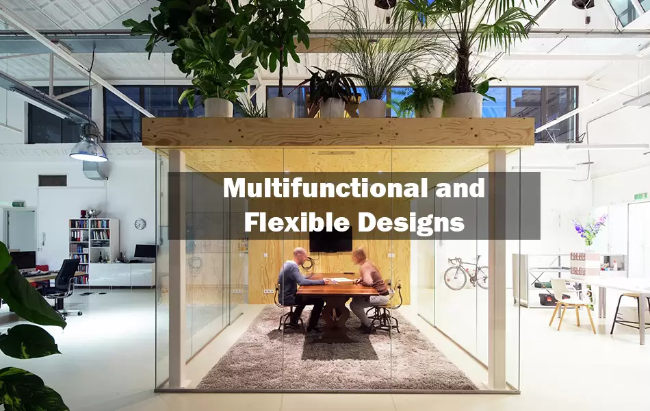 Multifunctional and Flexible Designs